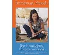 The Homeschool Curriculum Guide: Choosing the Right Resources for Every Age, Subject, and Learning Style - A Step-by-Step Handbook for Confident Homeschooling