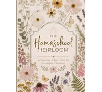 The Homeschool Heirloom: A Planner & Portfolio for Multiple Children