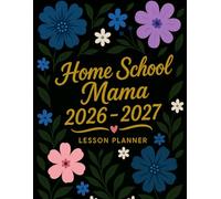 The Homeschool Mama Planner 2026-2027: Your All-in-One Organizer for a Successful & Stress-Free Homeschool Year