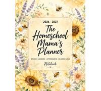 The Homeschool Mama's Planner: Weekly Lesson Plans, Attendance Tracker, Reading Logs & Grade Record for the Organized Homeschool Family