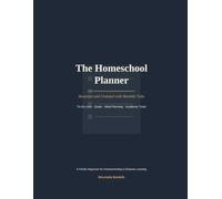 The Homeschool Planner: Beautiful and Undated with Monthly Tabs: Daily To-Do Lists, Goal Trackers, Meal Planning & Academic Log Pages for Distance Learning Families