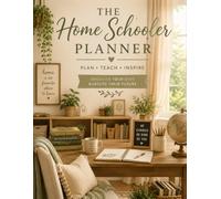The Homeschooler Planner: A gentle, undated companion for the homeschool year