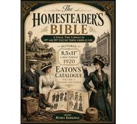 The Homesteader's Bible": A Visual Time Capsule of 19th and 20th Century North American Life. Restored 8,5x11" large format 1920 Eaton's Catalogue - Volume 1: Clothing and Fashion.