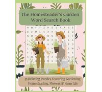 The Homesteader's Garden Word Search Book: 55 Relaxing Puzzles Featuring Gardening, Homesteading, Flowers, Farm Life & Self-Sufficient Living