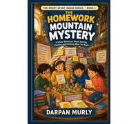 The Homework Mountain Mystery: A School Adventure About Starting, Planning and Finishing What You Begin (the Smart Study Squad Series)