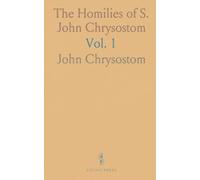 The Homilies of S. John Chrysostom: Archbishop of Constantinople, on the Gospel of St. John, Translated, With Notes and Indices