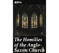 The Homilies Of The Anglo-saxon Church (ebook)
