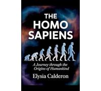 The Homo Sapiens: A Journey Through the Origins of Humankind