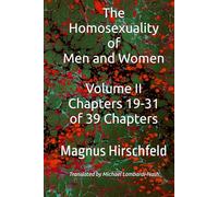 The Homosexuality of Men and Women Volume II: Chapters 19-31 of 39 Chapters