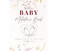 The Honest Baby Milestone Book: A Keepsake of Growth, Love & the Everyday Magic of Year One: Capture Every Precious First Year Moment with Heartfelt ... and Honest Reflections for First-Time Moms