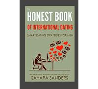 THE HONEST BOOK OF INTERNATIONAL DATING: Smart Dating Strategies for Men (WIN THE HEART OF A WOMAN OF YOUR DREAMS: Smart Dating and Relationship Strategies for Men)