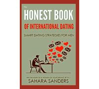 THE HONEST BOOK OF INTERNATIONAL DATING: Smart Dating Strategies for Men (WIN THE HEART OF A WOMAN OF YOUR DREAMS: Smart Dating and Relationship Strategies for Men)