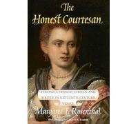 The Honest Courtesan: Veronica Franco, Citizen and Writer in Sixteenth-Century Venice (Women in Culture and Society)