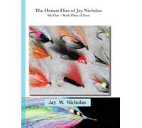 The Honest Flies Of Jay Nicholas ~ My Flies ~ Book Three Of Four: Volume 9 in the Honest Flies Series