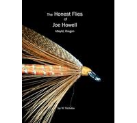 The Honest Flies Of Joe Howell, Idleyld Oregon: Volume V in the Honest Flies Series