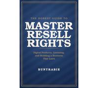 THE HONEST GUIDE TO MASTER RESELL RIGHTS: A Step-by-Step Guide to Building a Digital Product Business