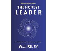 The Honest Leader: What Schools Don’t Tell You Until You’re in Charge (Education Without Illusion)