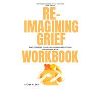 The Honest lessons you'll catch and Think About Reimagining Grief: Simple lessons You'll Discover and Reflect on The Original Book