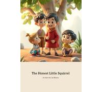The Honest Little Squirrel: A Tale of Honesty and Friendship