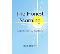 The Honest Morning: 365 Reflections for Real Living