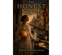 The Honest Note: A Story of Baroque and the Music of Kings | Venice 1600-1750: 63 (BEYOND HIS STORY WE STAND)