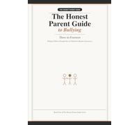 The Honest Parent Guide to Bullying: Helping Children Through One of Childhood's Hardest Experiences - A Research-Backed Guide for Parents, Ages Three to Fourteen: 4