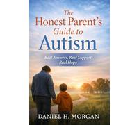 The Honest Parent’s Guide to Autism: Signs, Support, and Real-Life Conversations