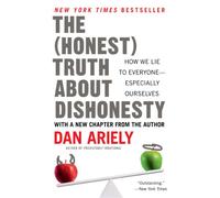 The Honest Truth About Dishonesty: How We Lie to Everyone--Especially Ourselves
