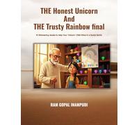 THE Honest Unicorn and THE Trusty Rainbow: 10 Shimmering Jewels to Help Your 'Unicorn' Child Shine in a Social World.