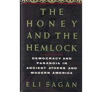 The Honey and the Hemlock: Democracy and Paranoia in Ancient Athens and Modern America