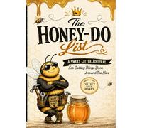 The Honey-Do List: A Sweet Little Journal For Getting Things Done Around The Hive