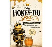 The Honey-Do List: A Sweet Little Journal For Getting Things Done Around The Hive