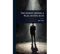 The Honey-Moon; a Play, in Five Acts