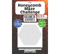 The Honeycomb Maze Challenge: Volume III - Expert Puzzles: 3-Brain Level: 50 Hard Puzzles covering Levels 13 through 17 | 6x9 Inch, 100 pages (The ... The Full Progression Series (6 book series))