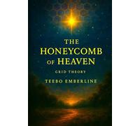 The Honeycomb Of Heaven: Grid Theory And The Architecture Of Inner Life