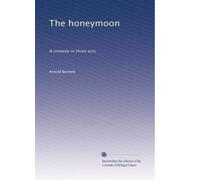 The honeymoon: A comedy in three acts