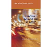 The Honeymoon Period: How Do I Know If I'm In Love?