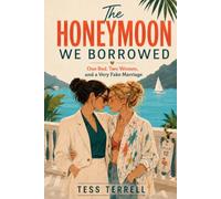 The Honeymoon We Borrowed: One Bed, Two Women, and a Very Fake Marriage