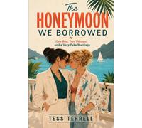 The Honeymoon We Borrowed: One Bed, Two Women, and a Very Fake Marriage