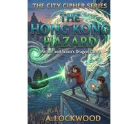 The Hong Kong Hazard: Archer and Scout’s Dragon Dance: The City Cipher Series: Book 20 (A thriller for young readers)