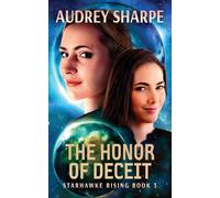 The Honor of Deceit: Alien Encounter Sci-Fi Adventure: 3 (Starhawke Rising)