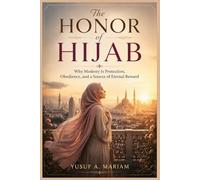 The Honor of Hijab: Why Modesty Is Protection, Obedience, and a Source of Eternal Reward