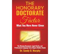 The Honorary Doctorate: WHAT YOU WERE NEVER GIVEN