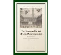 The Honourable Art of Good Salesmanship : Everyone Lives by Selling Something - R L Stevenson: Sales Techniques, Closing Deals, and Ethical Selling for Startups, Entrepreneurs, and Business Growth