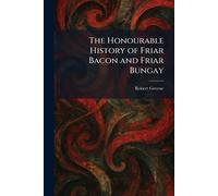 The Honourable History of Friar Bacon and Friar Bungay