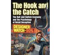 The Hook and the Catch: The Bait and Switch Economy and the Psychology of Retail Deception
