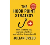 The Hook Point Strategy: How to Stand out, Capture Attention, and Win in a 3-Second World