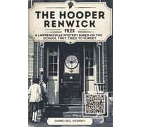 THE HOOPER RENWICK FILES: A Lawrenceville Mystery Based on the School They Tried to Forget
