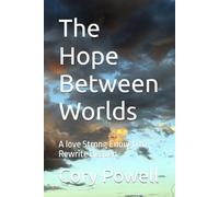 The Hope Between Worlds: A love Strong Enough to Rewrite Heaven