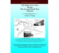 The Hope Cove Area During The Second World War 1939-45 (The Arthur L Clamp Collection)